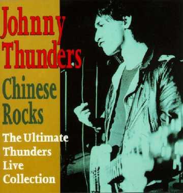 Johnny Thunders - Chinese Rocks (The Ultimate Thunders Live Collection)