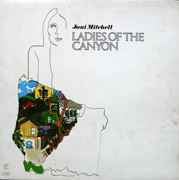 Joni Mitchell - Ladies Of The Canyon