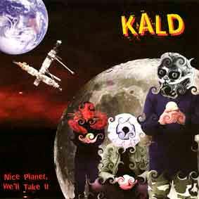 Kald - Nice Planet, We’ll Take It