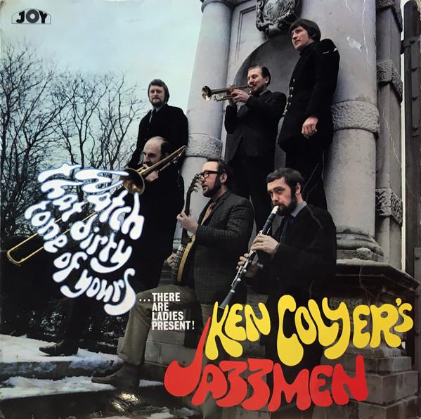 Ken Colyer's Jazzmen - Watch That Dirty Tone Of Yours...There Are Ladies Present!