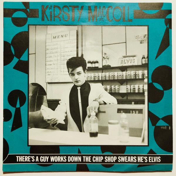 Kirsty MacColl - There's A Guy Works Down The Chip Shop Swears He's Elvis