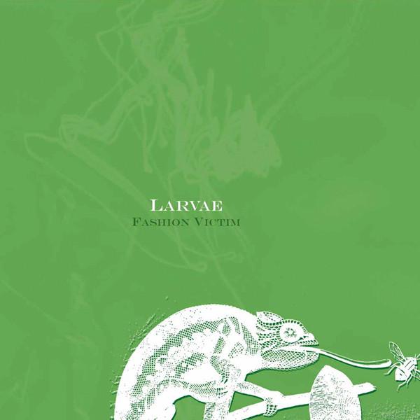 Larvae - Fashion Victim
