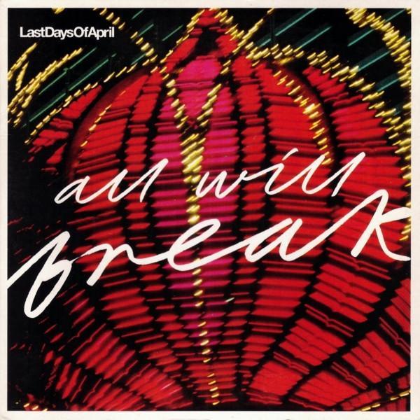 Last Days Of April - All Will Break