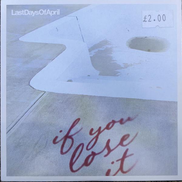 Last Days Of April - If You Lose It