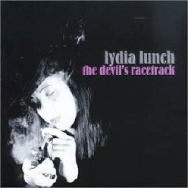 Lydia Lunch - The Devil's Racetrack