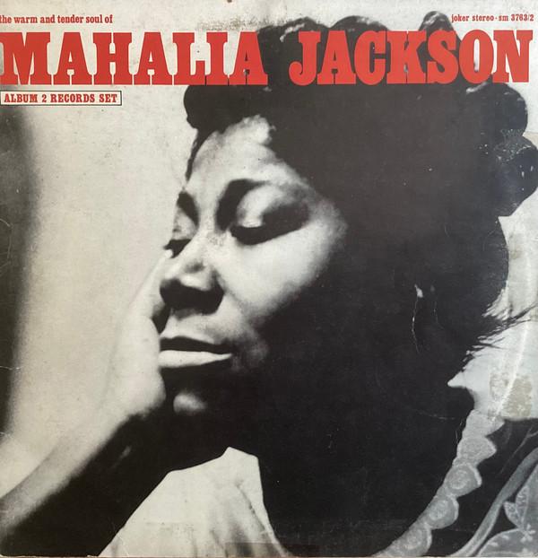 Mahalia Jackson - The Warm And Tender Soul Of Mahalia Jackson
