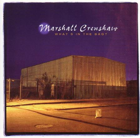 Marshall Crenshaw - What's In The Bag?