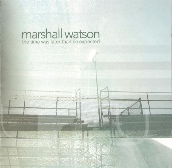 Marshall Watson - The Time Was Later Than He Expected