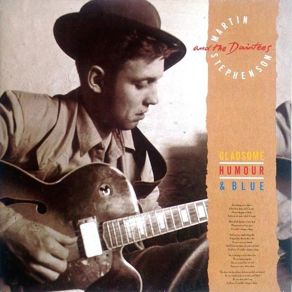 Martin Stephenson And The Daintees - Gladsome, Humour & Blue