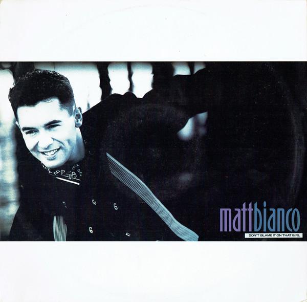 Matt Bianco - Don't Blame It On That Girl