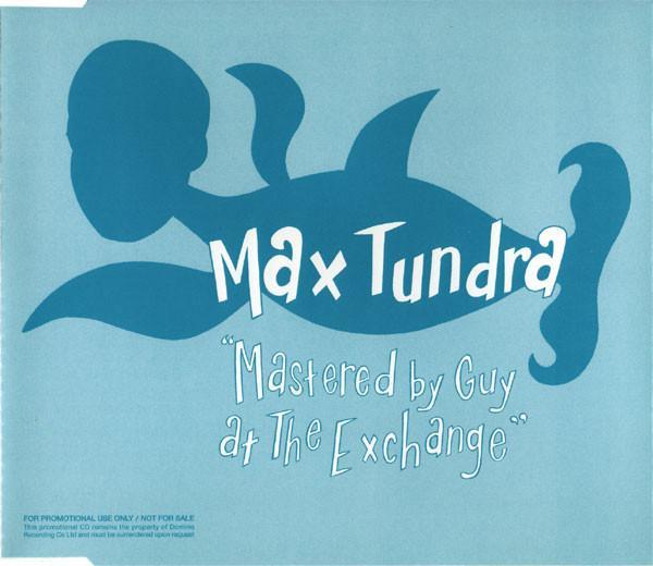 Max Tundra - Mastered By Guy At The Exchange