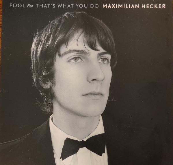 Maximilian Hecker - Fool / That's What You Do
