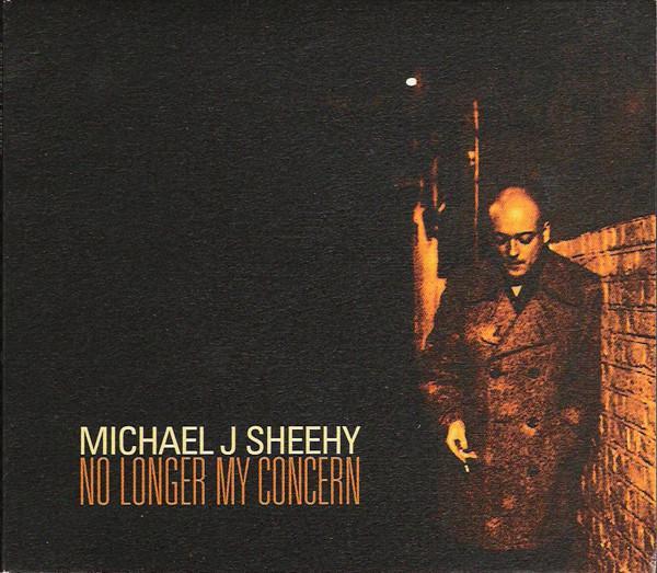 Michael J. Sheehy - No Longer My Concern