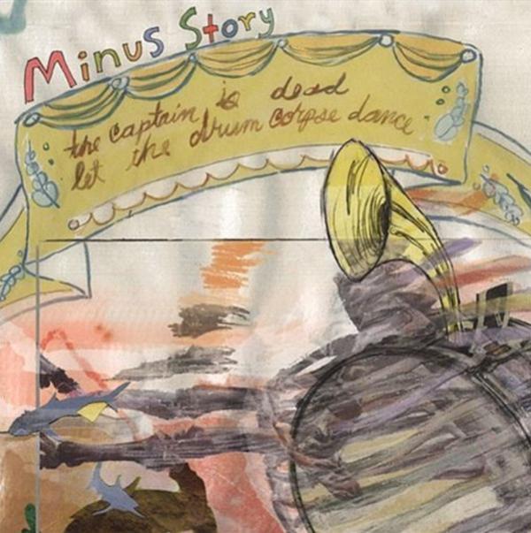 Minus Story - The Captain Is Dead, Let The Drum Corpse Dance