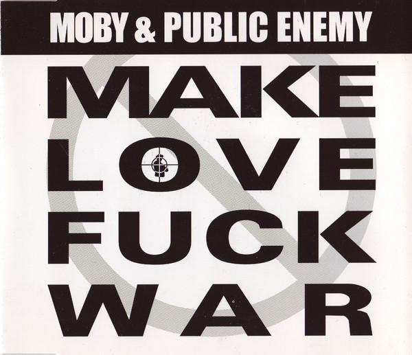 Moby, Public Enemy - Make Love Fuck War