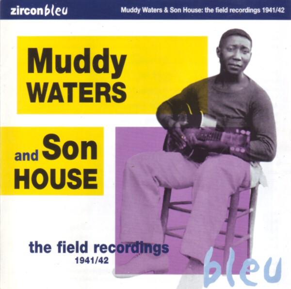 Muddy Waters, Son House - The Field Recordings 1941/42