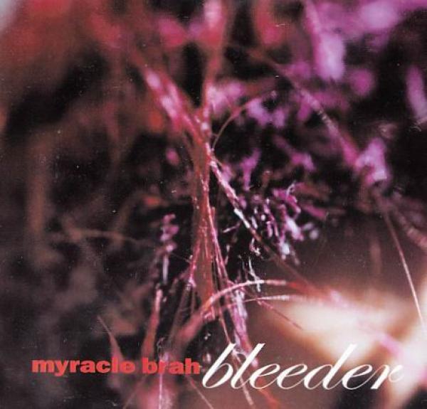 Myracle Brah - Bleeder