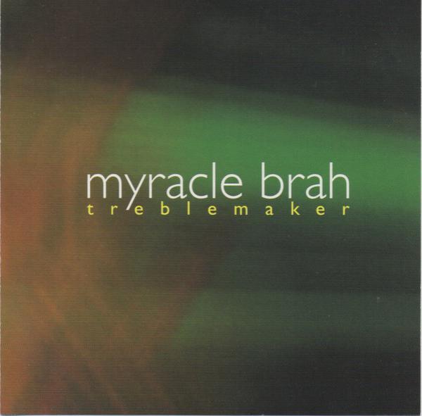 Myracle Brah - Treblemaker