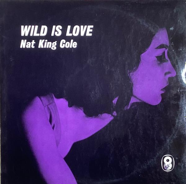 Nat King Cole - Wild Is Love