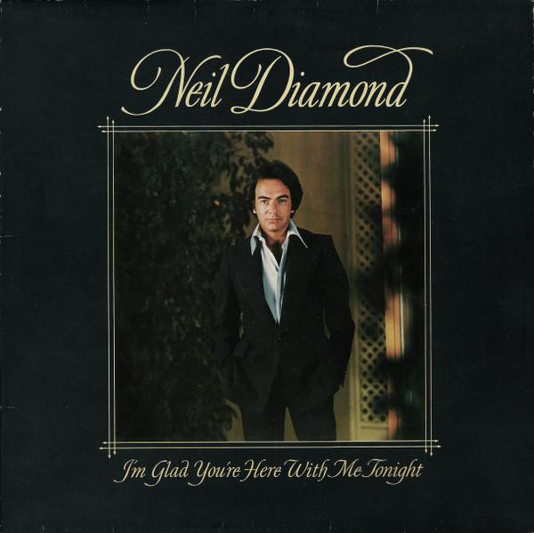 Neil Diamond - I'm Glad You're Here With Me Tonight