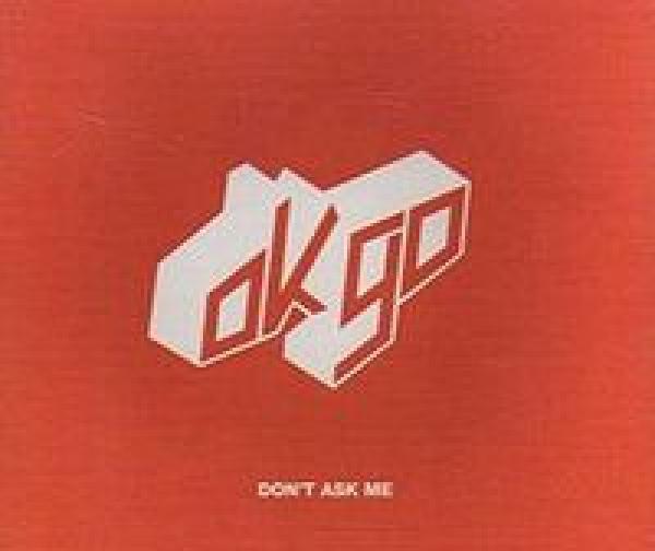 OK Go - Don't Ask Me