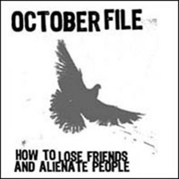 October File - How To Lose Friends And Alienate People