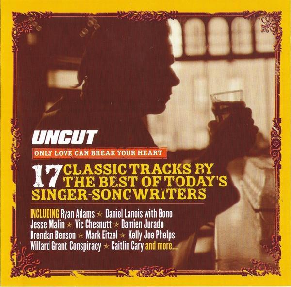  - Only Love Can Break Your Heart (17 Classic Tracks By The Best Of Today's Singer-Songwriters)