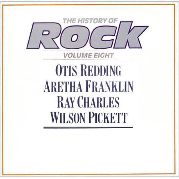 Otis Redding, Aretha Franklin, Ray Charles, Wilson Pickett - The History Of Rock (Volume Eight)