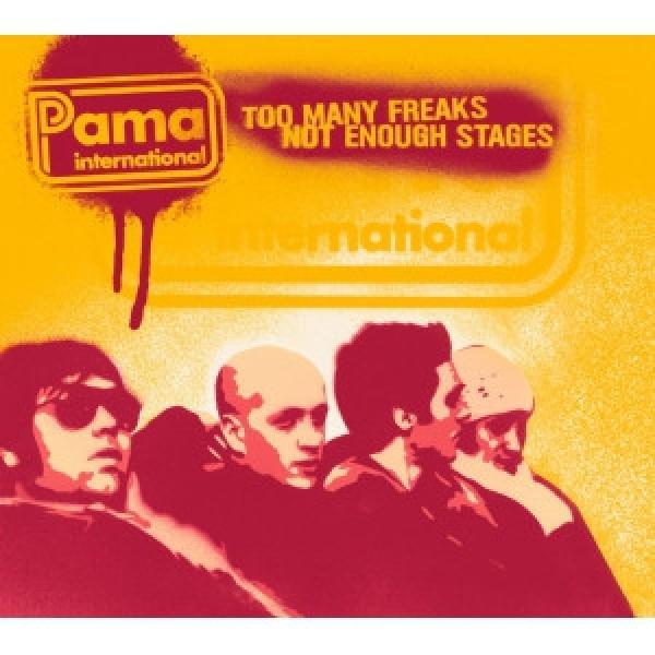 Pama International - Too Many Freaks Not Enough Stages