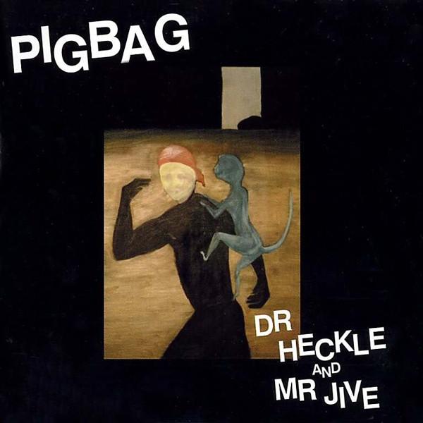 Pigbag - Dr Heckle And Mr Jive