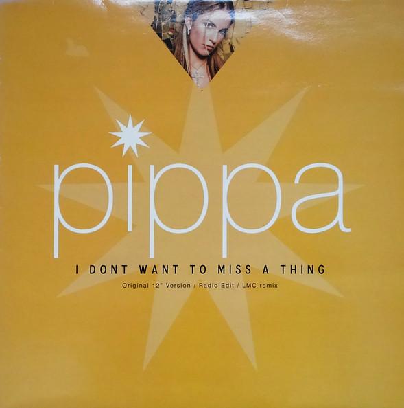 Pippa - I Don't Want To Miss A Thing
