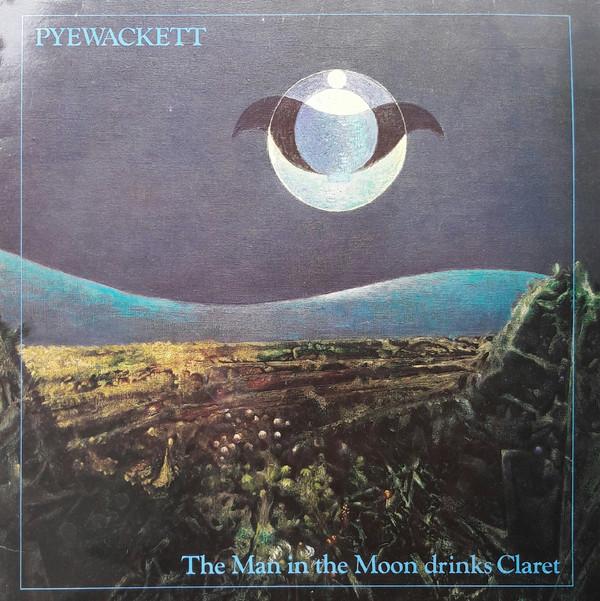 Pyewackett - The Man In The Moon Drinks Claret