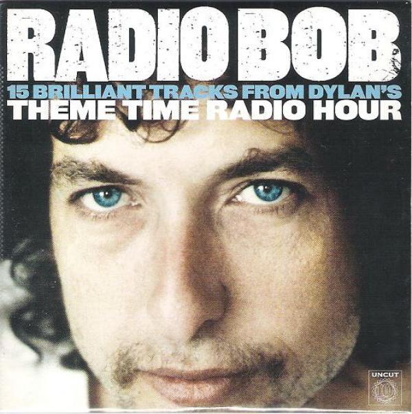 - Radio Bob (15 Brilliant Tracks From Dylan's Theme Time Radio Hour)