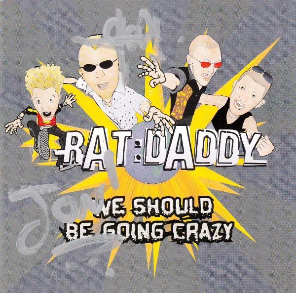 Rat Daddy - We Should Be Going Crazy