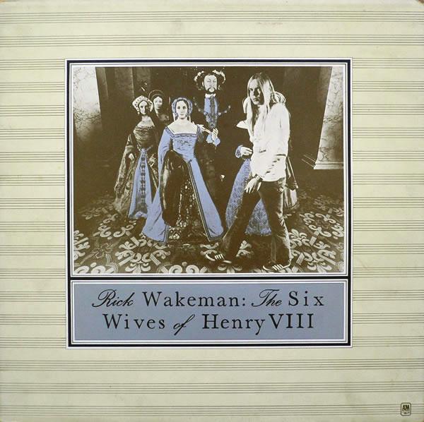 Rick Wakeman - The Six Wives Of Henry VIII