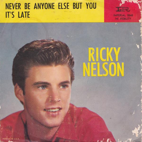 Ricky Nelson (2) - It's Late / Never Be Anyone Else But You