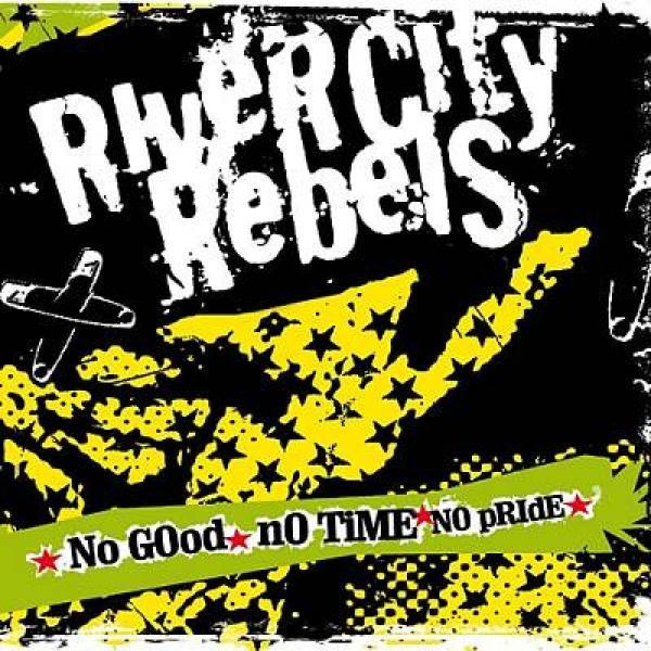 River City Rebels - No Good No Time No Pride