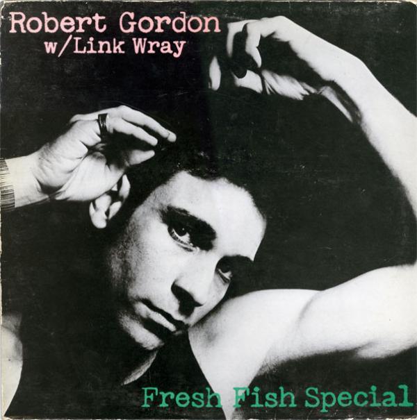 Robert Gordon (2), Link Wray - Fresh Fish Special