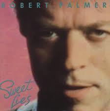 Robert Palmer - Sweet Lies