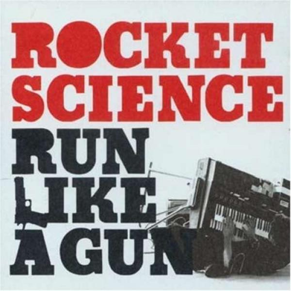 Rocket Science - Run Like A Gun