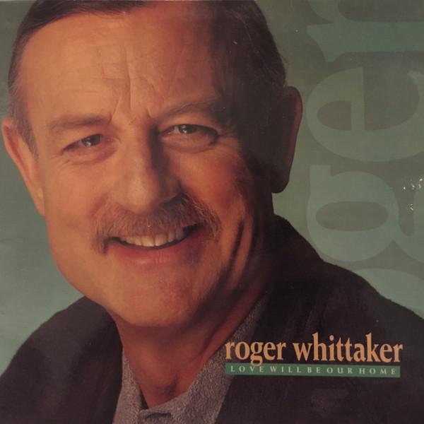 Roger Whittaker - Love Will Be Our Home