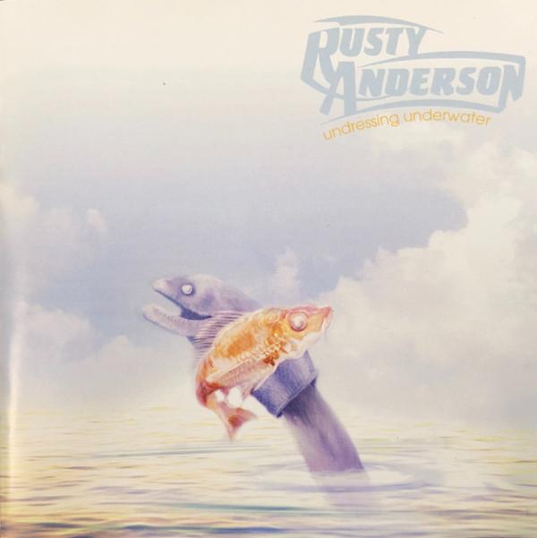 Rusty Anderson - Undressing Underwater