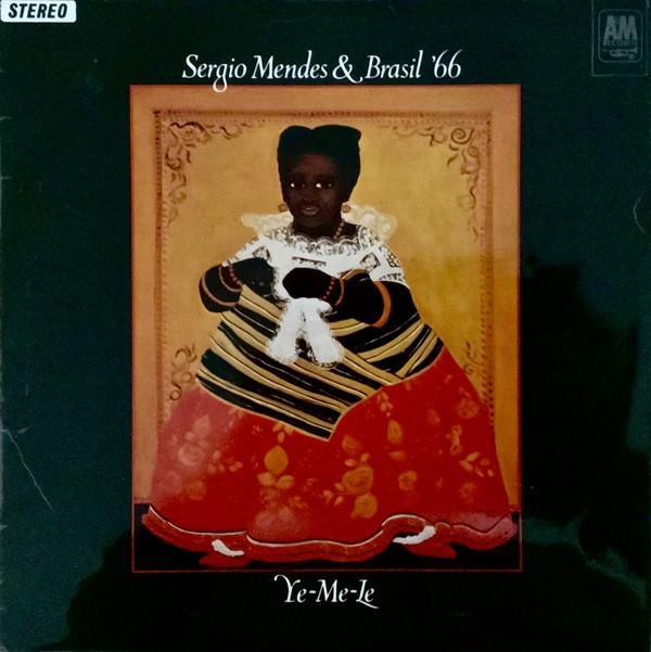 Sérgio Mendes & Brasil '66 - Ye-Me-Lê