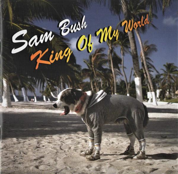 Sam Bush - King Of My World