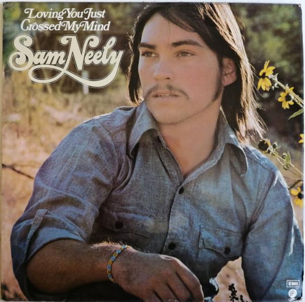 Sam Neely - Loving You Just Crossed My Mind