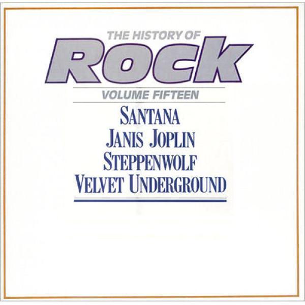 Santana, Janis Joplin, Steppenwolf, The Velvet Underground - The History Of Rock (Volume Fifteen)