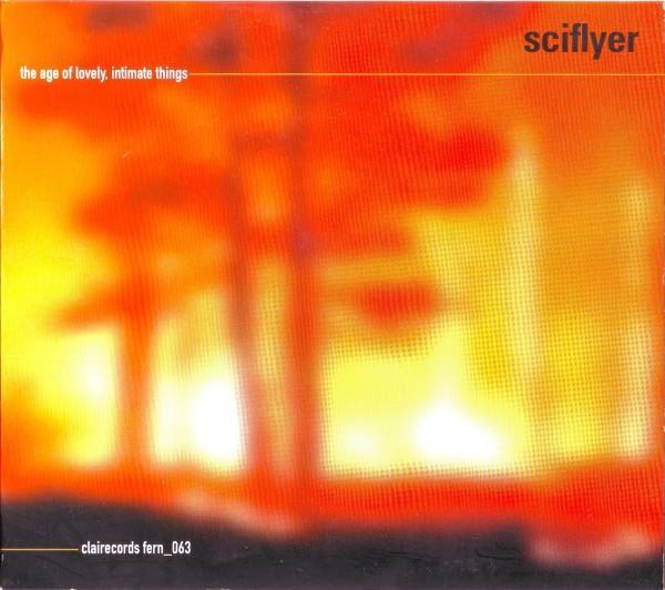 Sciflyer - The Age Of Lovely, Intimate Things