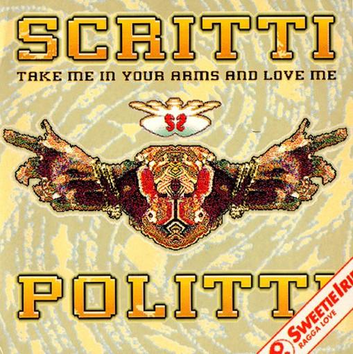 Scritti Politti - Take Me In Your Arms And Love Me