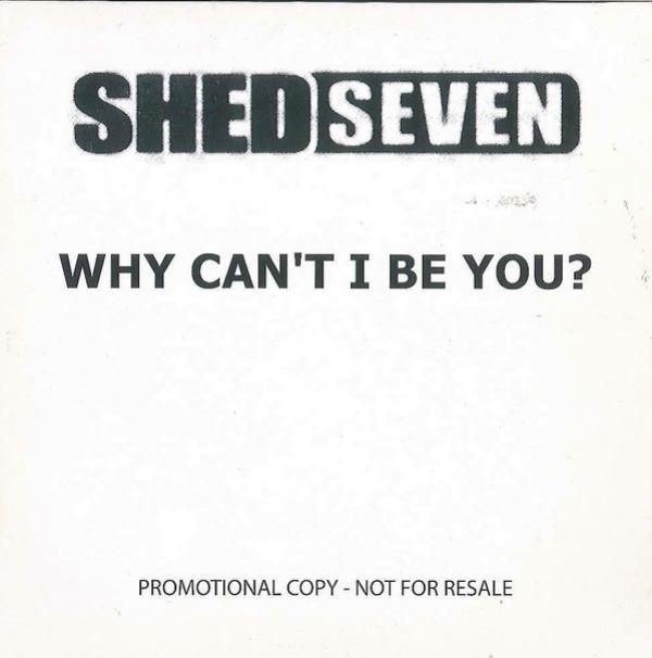 Shed Seven - Why Can't I Be You?