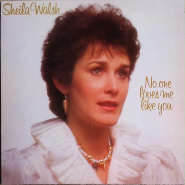 Sheila Walsh - No One Loves Me Like You
